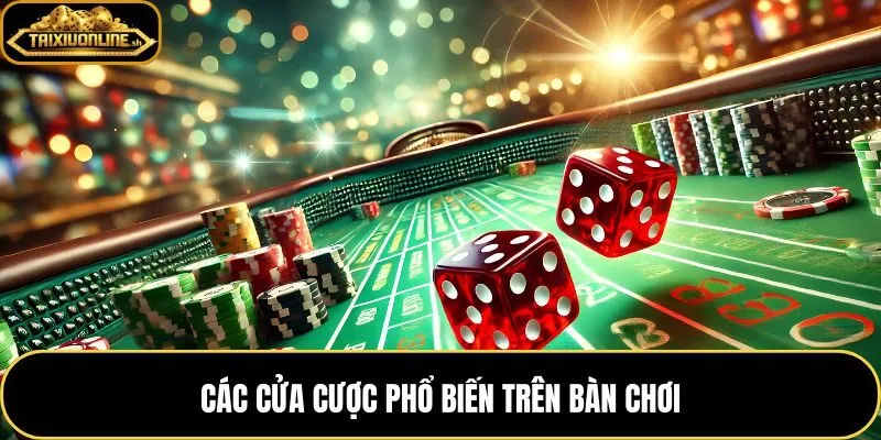 Các cửa Tài xỉu xúc xắc từ cơ bản đến bộ ba