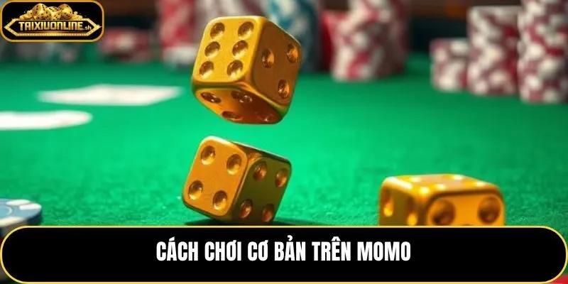 App tài xỉu Momo với luật ba xúc xắc dễ hiểu